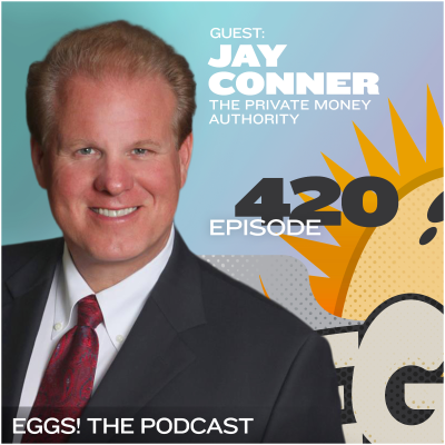 episode Eggs 420: Unlocking Unlimited Funding in Real Estate with Jay Conner artwork