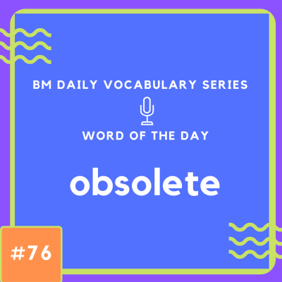 episode 200 BM Daily Vocabulary #76 | obsolete artwork