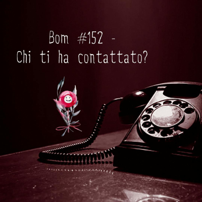 episode #152 - Chi ti ha contattato? artwork