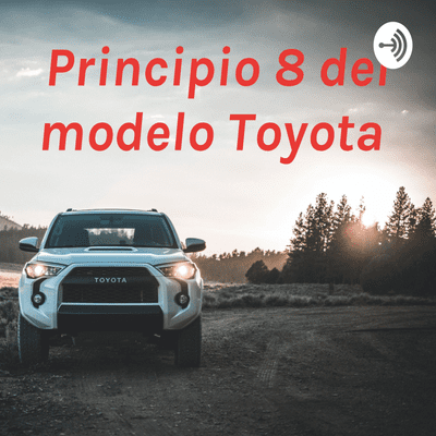 Principio 8 del modelo Toyota