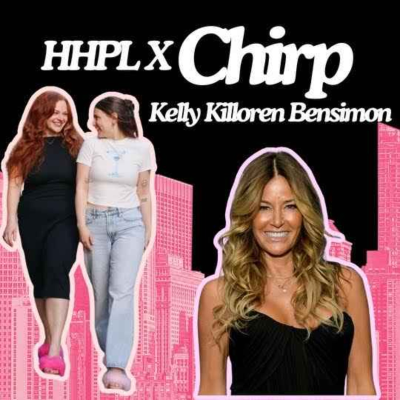 episode HHPL x CHIRP Ep 3 Ft. Special Guest: Kelly Killoren Bensimon from RHONY! artwork