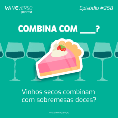 episode Combina com ___? Vinhos secos combinam com sobremesas doces? artwork