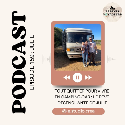 episode Tout quitter pour vivre en camping-car : le rĂȘve dĂ©senchantĂ© de Julie #159 artwork