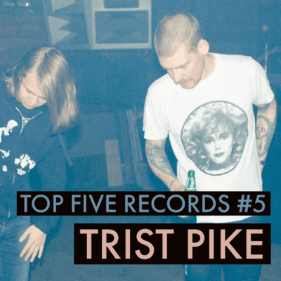 episode Top Five Records #5 - Trist Pike artwork