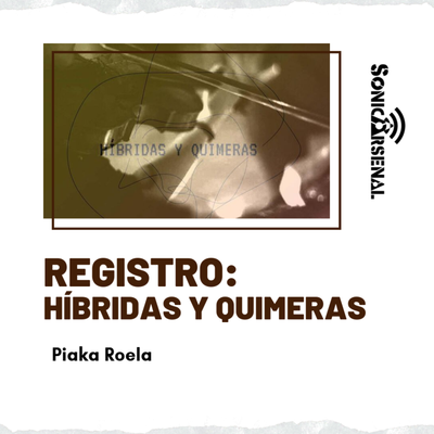 episode Registro: Híbridas y quimeras / Piaka Roela artwork