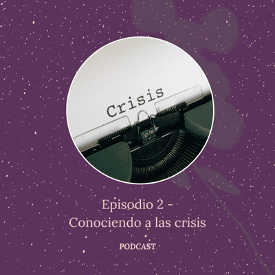 episode Episodio 2 - Conociendo a las crisis artwork