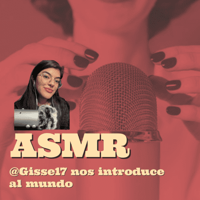 episode ASMR: @Gisse17 nos introduce a este maravilloso mundo sonoro artwork