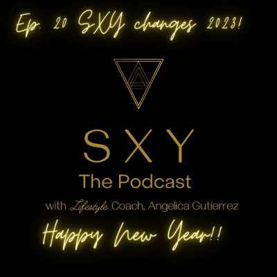 episode Ep. 21: #Resolutions #Intentions: What to know to succeed in your NY goals if you're planning to make some SXY changes in 2023!! artwork