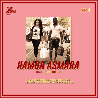 episode Eps 4 - HAMBA ASMARA (Budak atau Bukti cinta?) artwork