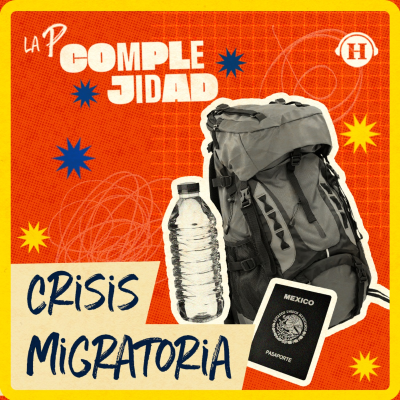 episode Crisis migratoria México - Estados Unidos, ¿hay una solución para este tema? artwork