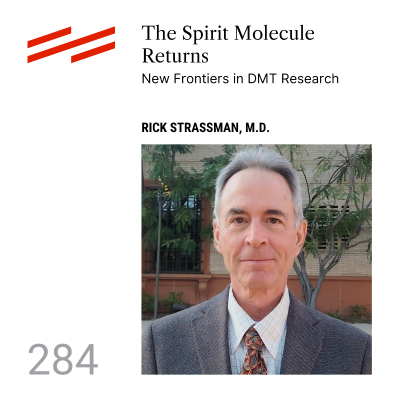 episode Rick Strassman, M.D. - The Spirit Molecule Returns: New Frontiers in DMT Research artwork