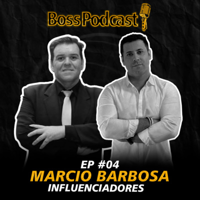 episode Boss PodCast #4 Influenciadores artwork