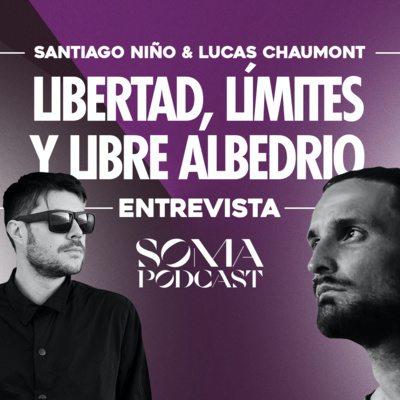 episode SOMA Podcast #009 | Libertad, Limites y Libre Albedrío artwork