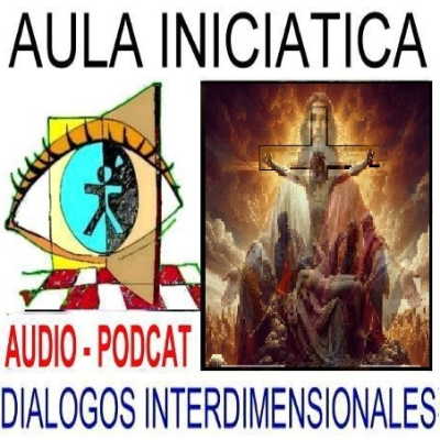 episode IMPORTANCIA Y ENSEÑANZAS DE JESÚS - Diálogos Interdimensionales - Aula Iniciática artwork