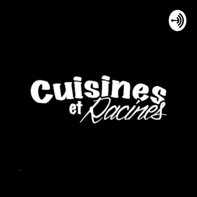 episode Cuisines et Racines - Épisode #32 artwork