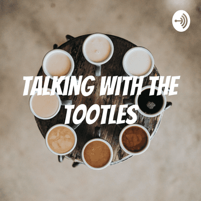 Talking With The Tootles