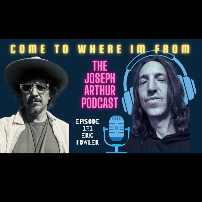 episode ERIC FOWLER: Come To Where I'm From Podcast Episode #131 artwork