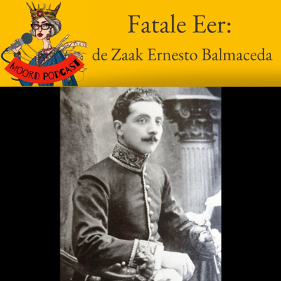 episode Fatale Eer: de Zaak Ernesto Balmaceda artwork
