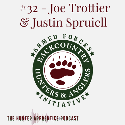 episode #32 - Justin Spruiell and Joe Trottier with the Armed Forces Initiative of the Backcountry Hunters and Anglers artwork
