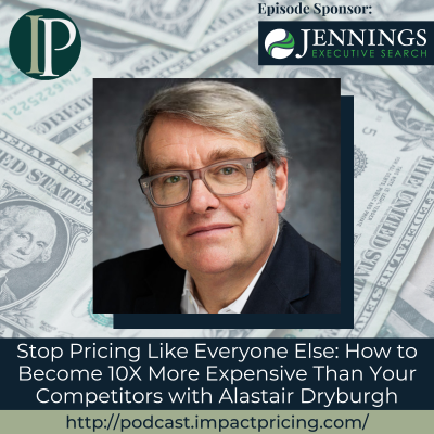 episode Stop Pricing Like Everyone Else: How to Become 10X More Expensive Than Your Competitors with Alastair Dryburgh artwork