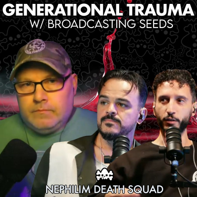episode Generational Trauma & Nephilim Genetics w/ Broadcasting Seeds artwork