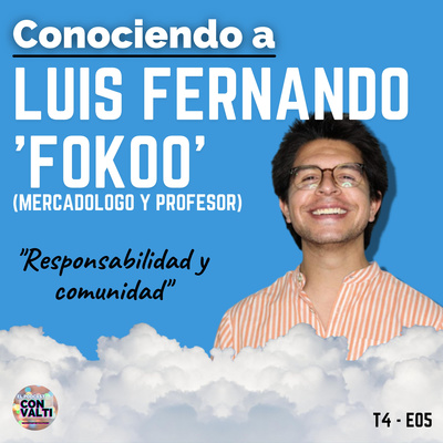 episode T4 - E05 | Responsabilidad y comunidad - Luis Fernando 'Fokoo' artwork