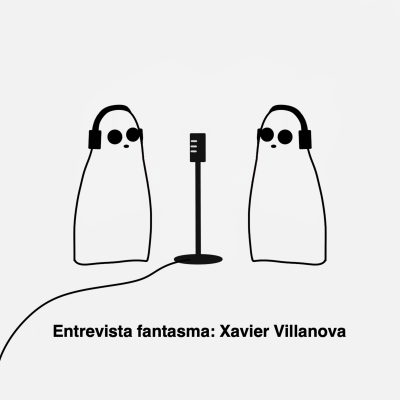 episode Entrevista fantasma: Xavier Villanova artwork