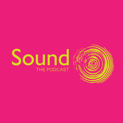 Sound - The Podcast