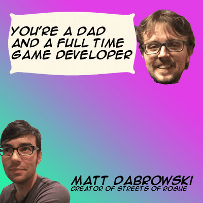 episode Being a dad and game developer - Matt Dabrowski creator of Streets of Rogue artwork