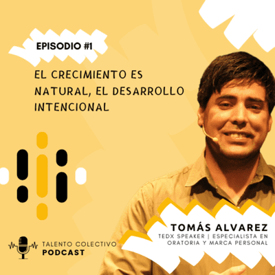 episode #001 | El crecimiento es natural, el desarrollo intencional | Tomás Leonel Alvarez artwork