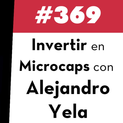 episode 369. Invertir en Microcaps con Alejandro Yela artwork