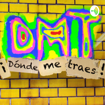 Dónde Me Traes (DMT)