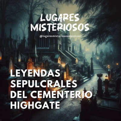 episode Leyendas Sepulcrales del Cementerio de Highgate artwork