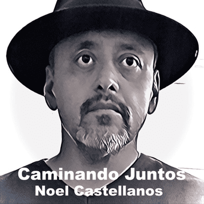 Caminando Juntos Podcast | Noel Castellanos