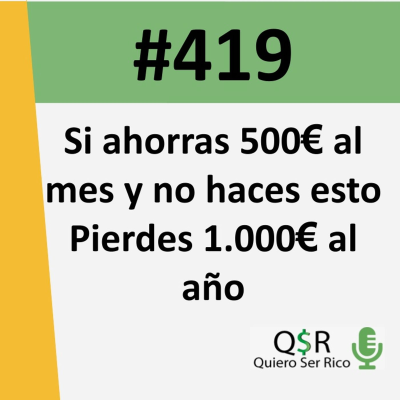 episode 419. Si ahorras 500€ al mes y no haces esto, pierdes 1.000€ al año artwork