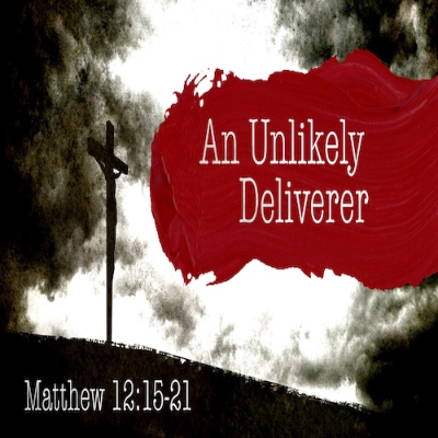 episode “An Unlikely Deliverer”-Matt. 12:15-21-Mike Stone, Senior Pastor artwork