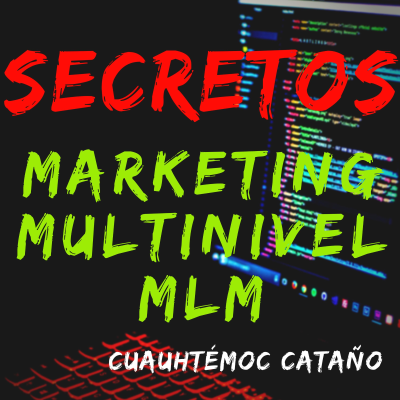 Secretos del Marketing Multinivel (MLM)