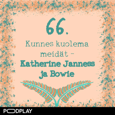 episode 66. Kunnes kuolema meidät – Katherine Janness ja Bowie artwork