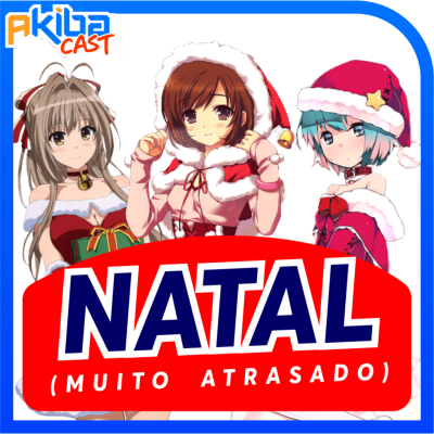 episode AkibaCast - S01/EP07 | Feliz Natal Atrasado com Dicas de Animes! #Feliz2022 artwork