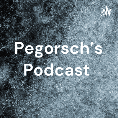 Pegorsch's Podcast