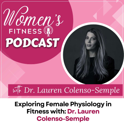 episode Exploring Female Physiology in Fitness with Dr. Lauren Colenso-Semple artwork