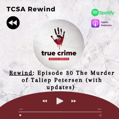 episode TCSA Rewind: Episode 30 The Murder of Taliep Petersen (with updates) artwork