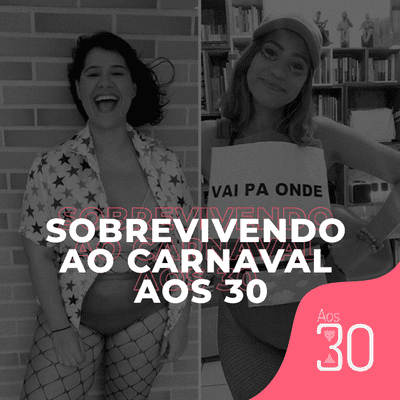 episode Aos 30 #22 - Sobrevivendo o Carnaval Aos 30 artwork