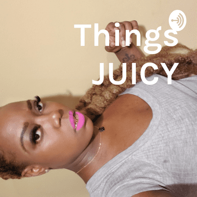 Things JUICY