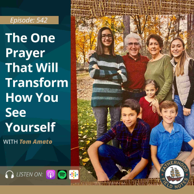 episode Ep. 542 Tom Amato: The One Prayer That Will Transform How You See Yourself artwork