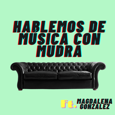 episode T1E12 - Hablemos de Música Con Mudra artwork