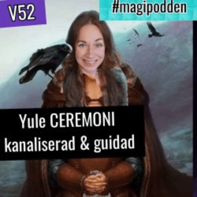 episode Guidad ceremoni YULE vintersolståndet kanaliserad tanja dyredand #magipodden artwork