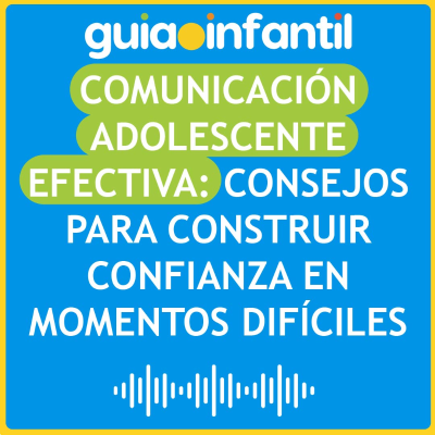 episode Comunicación adolescente efectiva: Consejos para construir confianza en momentos difíciles. artwork