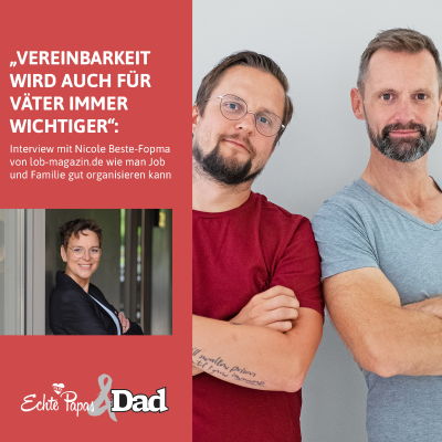 „Vereinbarkeit wird auch für Väter immer wichtiger“: Interview mit Nicole Beste-Fopma von lob-magazin.de