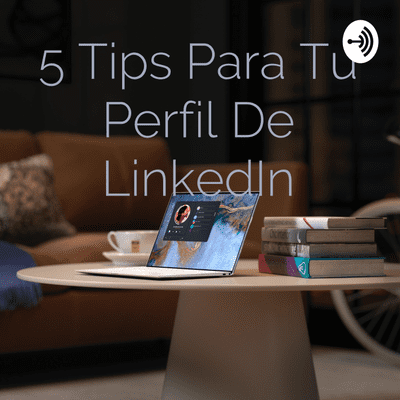 episode LinkedIn: 5 Tips para tener un buen perfil 📝 artwork